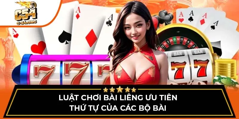 Luật chơi bài Liêng ưu tiên thứ tự của các bộ bài