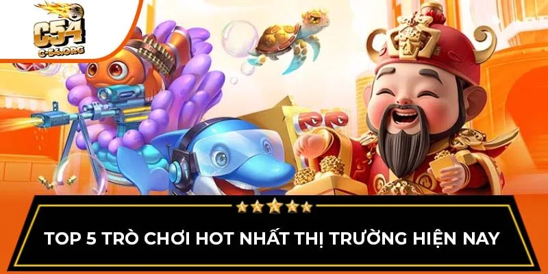 Top 5 trò chơi hot nhất thị trường hiện nay
