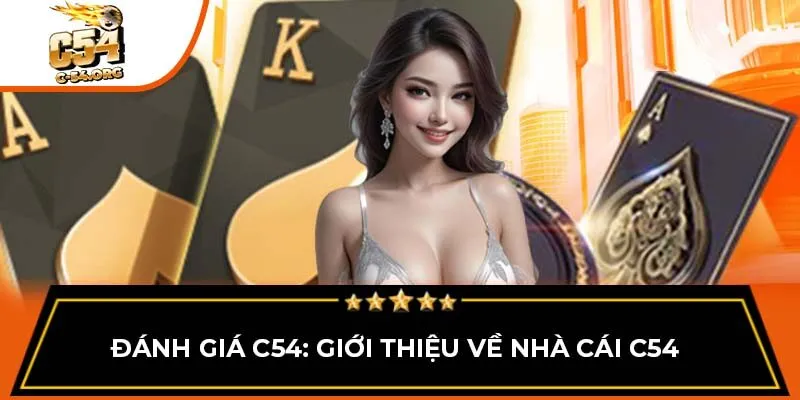 Đánh giá C54: Giới thiệu về nhà cái C54