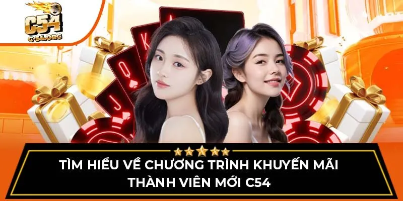 Tìm hiểu về chương trình khuyến mãi thành viên mới C54