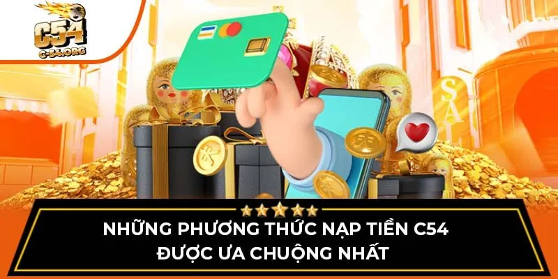 Những phương thức nạp tiền C54 được ưa chuộng nhất