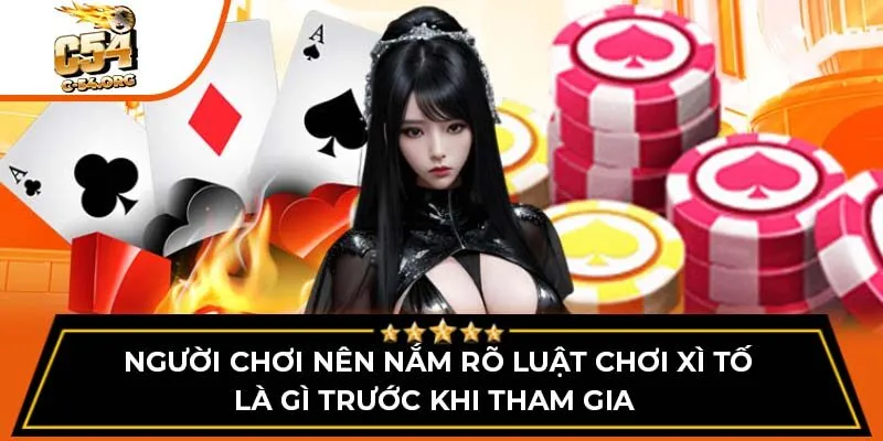 Người chơi nên nắm rõ luật chơi xì tố là gì trước khi tham gia