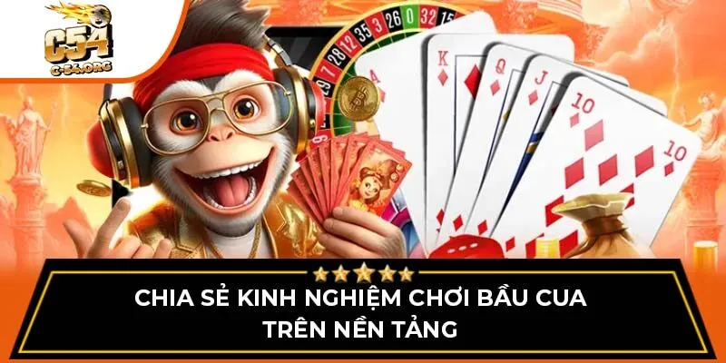 Chia sẻ kinh nghiệm chơi bầu cua trên nền tảng