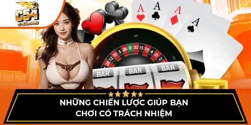 Những chiến lược giúp bạn chơi có trách nhiệm