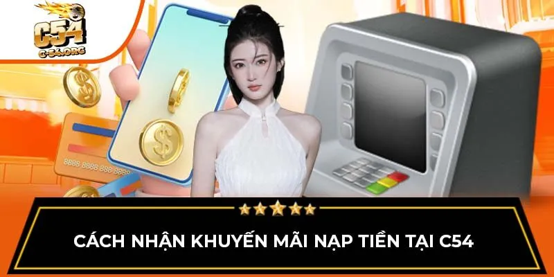 Cách nhận khuyến mãi nạp tiền tại C54