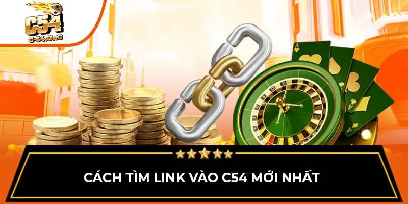 Cách tìm link vào C54 mới nhất
