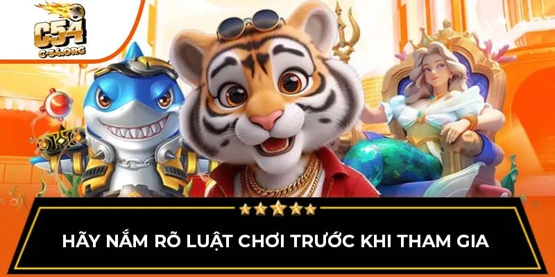 Hãy nắm rõ luật chơi trước khi tham gia