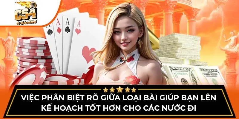 Việc phân biệt rõ giữa loại bài giúp bạn lên kế hoạch tốt hơn cho các nước đi
