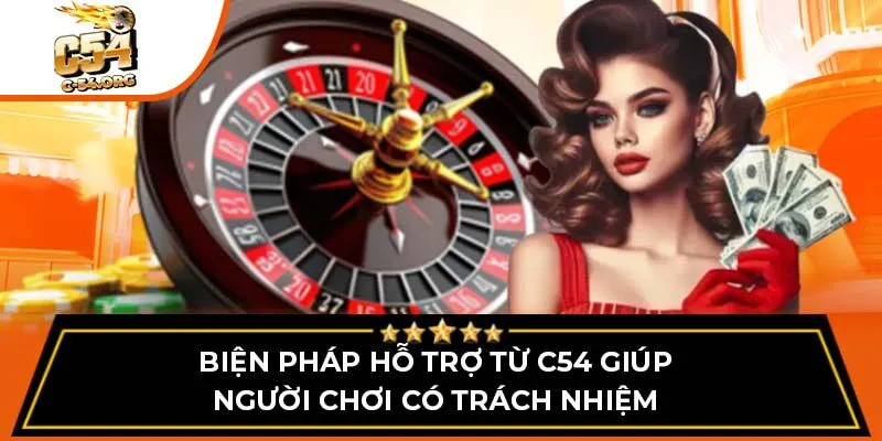 Biện pháp hỗ trợ từ C54 giúp người chơi có trách nhiệm