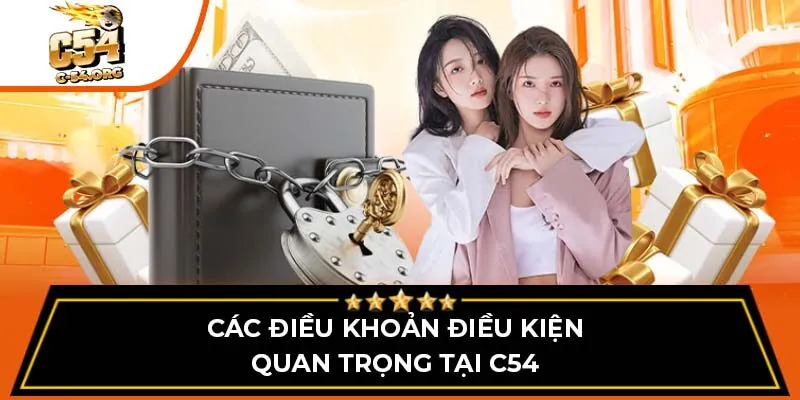 Các điều khoản điều kiện quan trọng tại C54
