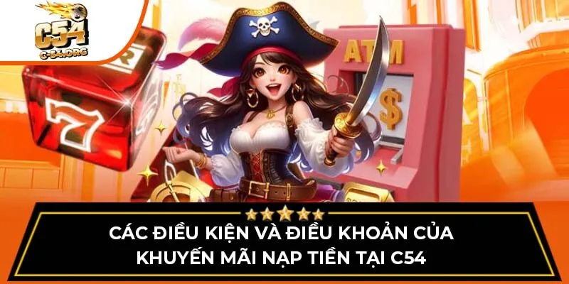 Các điều kiện và điều khoản của khuyến mãi nạp tiền tại C54