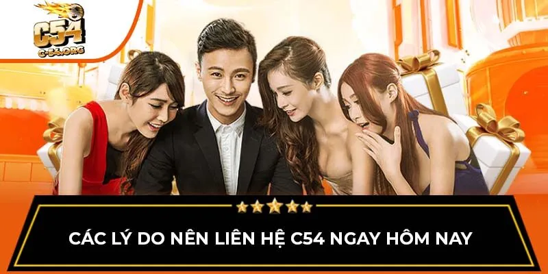 Các lý do nên liên hệ C54 ngay hôm nay
