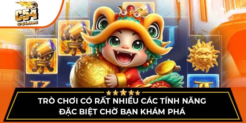 Trò chơi có rất nhiều các tính năng đặc biệt chờ bạn khám phá