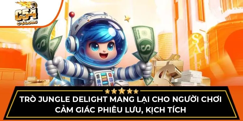 Trò jungle delight mang lại cho người chơi cảm giác phiêu lưu, kịch tích