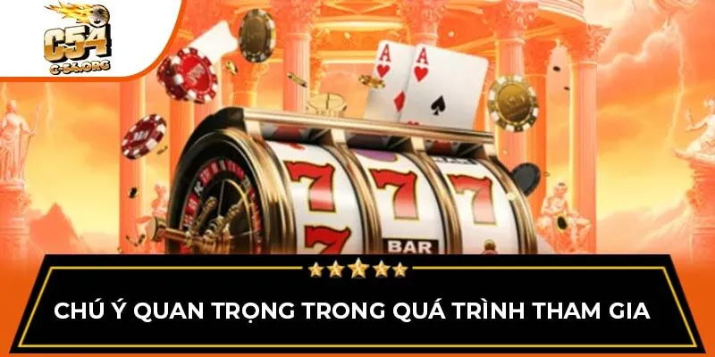 Chú ý quan trọng trong quá trình tham gia